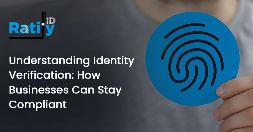 Understanding Identity Verification: How Businesses Can Stay Compliant