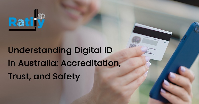Understanding Digital ID in Australia: Accreditation, Trust, and Safety